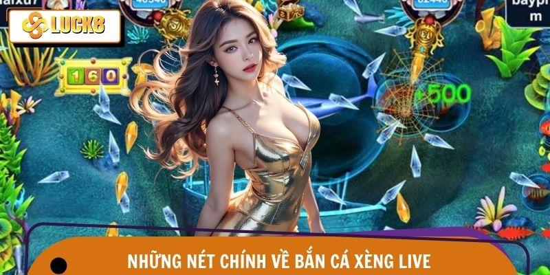 Bắn Cá Xèng Live – Cá Lượn Sóng Vàng, Xu Về Rộn Ràng Luck8 2 Những đặc điểm chính về siêu phẩm bắn cá