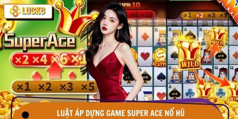 Super Ace Nổ Hũ - Quay Trúng Lộc Lớn, Thắng Đậm Mỗi Ngày 3 Luật cơ bản được hội viên áp dụng khi quay Super Ace nổ hũ
